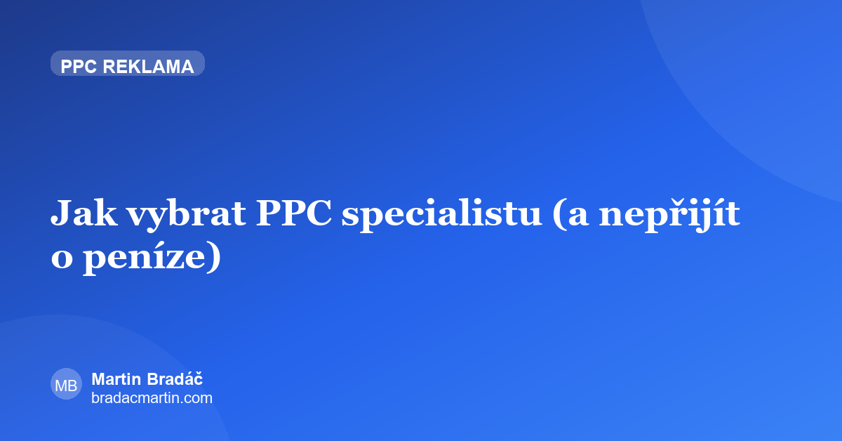 Jak vybrat PPC specialistu (a nepřijít o peníze)