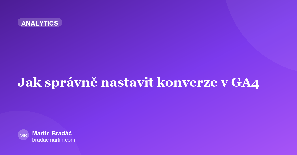 Jak správně nastavit konverze v GA4