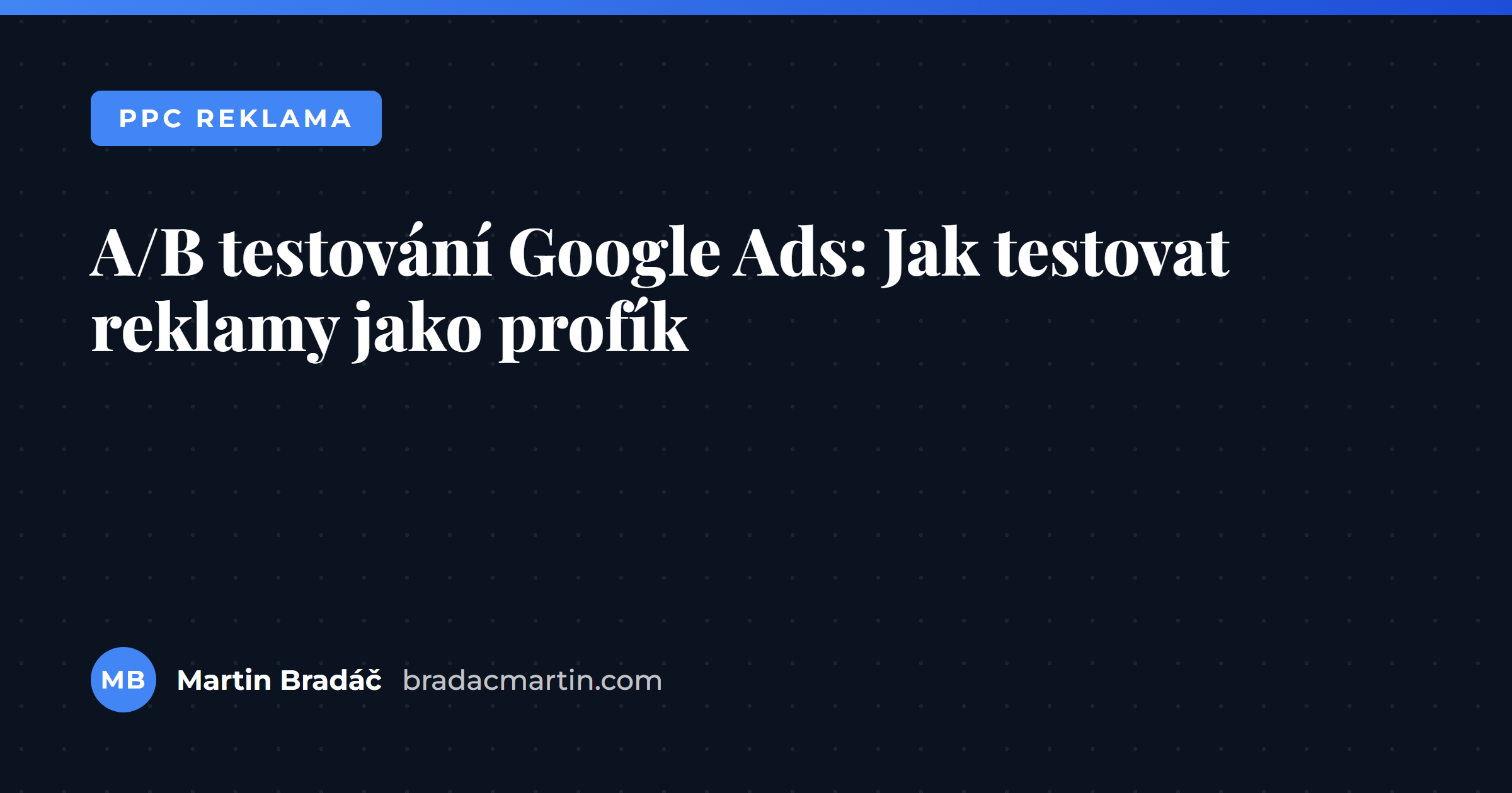 A/B testování Google Ads: Jak testovat reklamy jako profík