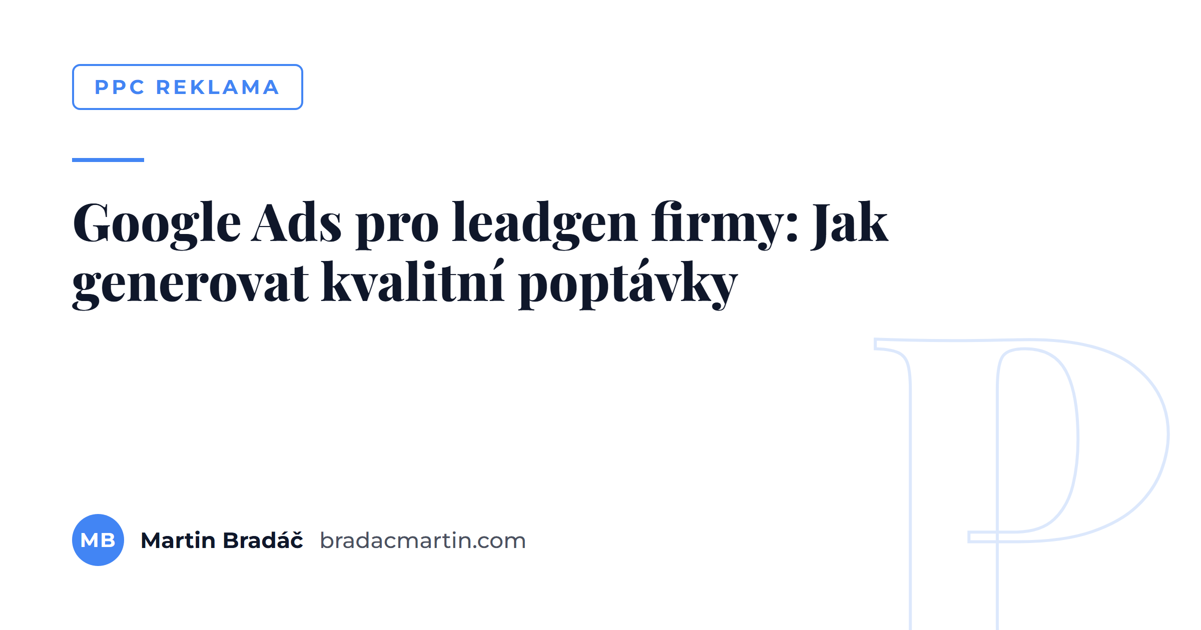 Google Ads pro leadgen firmy: Jak generovat kvalitní poptávky
