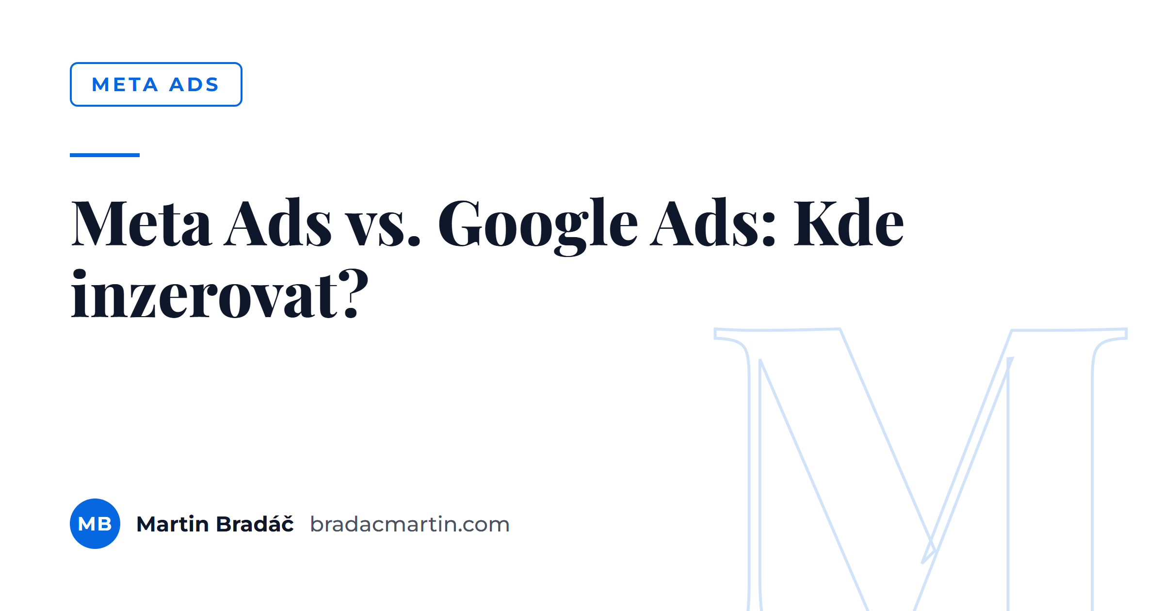 Meta Ads vs. Google Ads: Kde inzerovat?