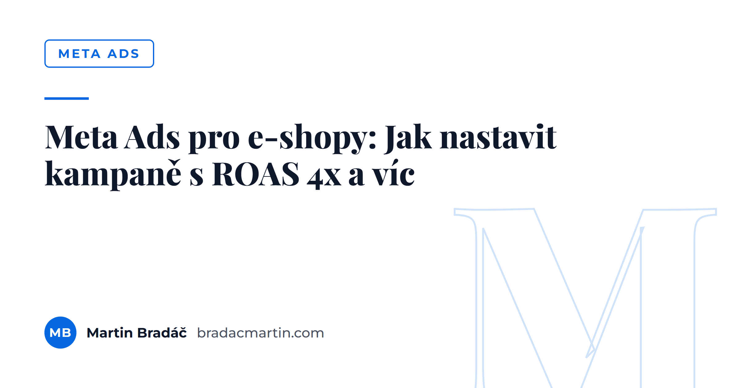 Meta Ads pro e-shopy: Jak nastavit kampaně s&nbsp;ROAS 4x a&nbsp;víc