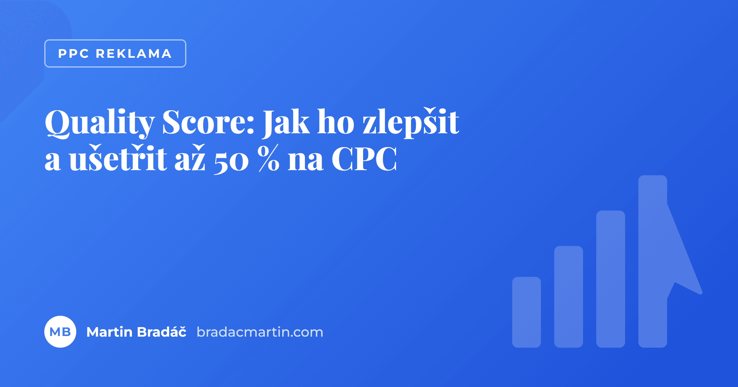 Quality Score: Jak ho zlepšit a ušetřit až 50 % na CPC