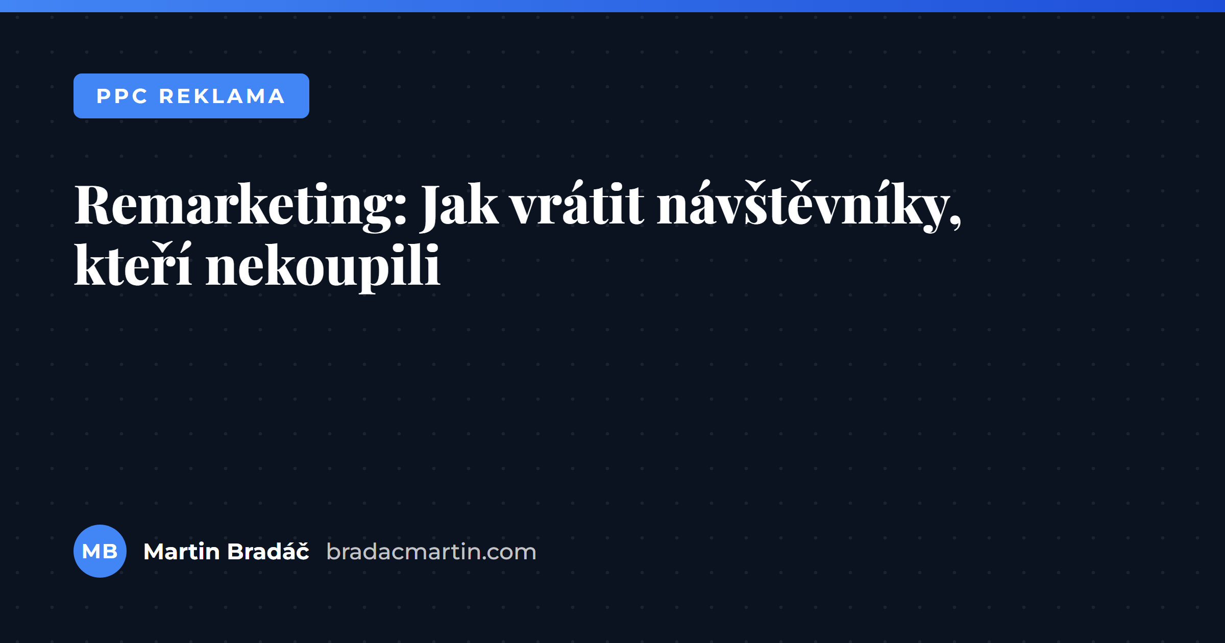 Remarketing: Jak vrátit návštěvníky, kteří nekoupili