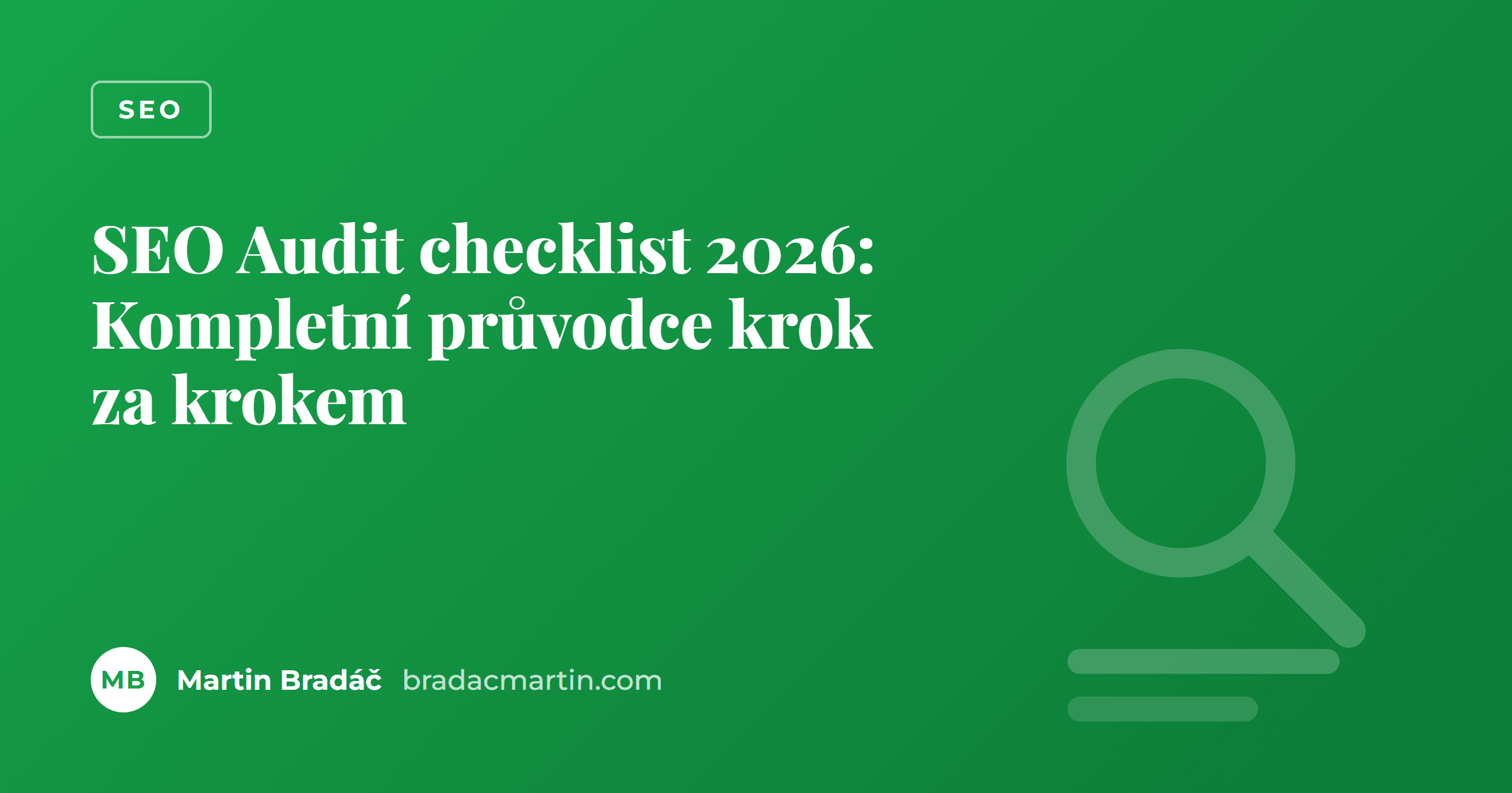 SEO Audit checklist 2026: Kompletní průvodce krok za krokem