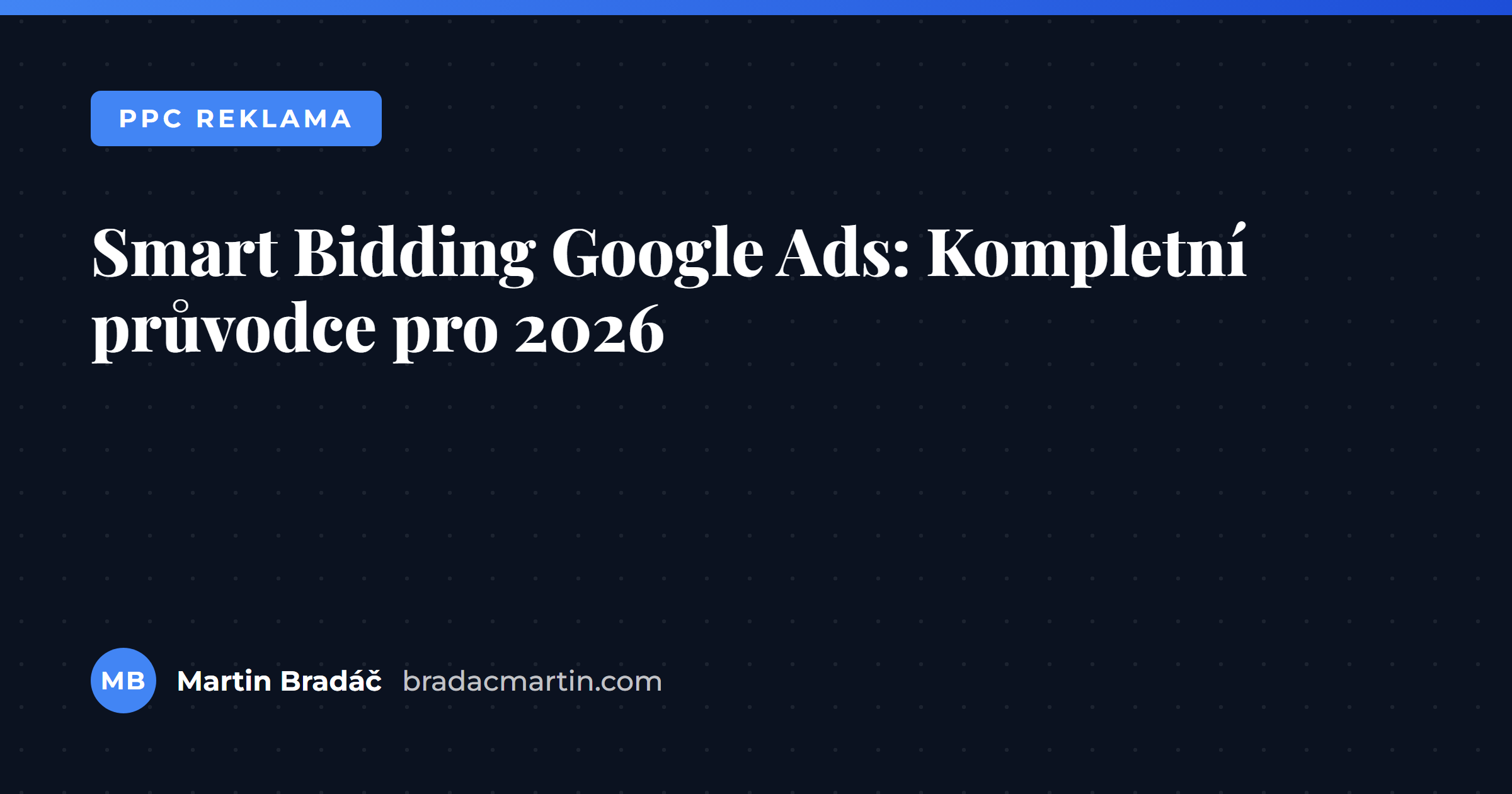 Smart Bidding Google Ads: Kompletní průvodce pro 2026