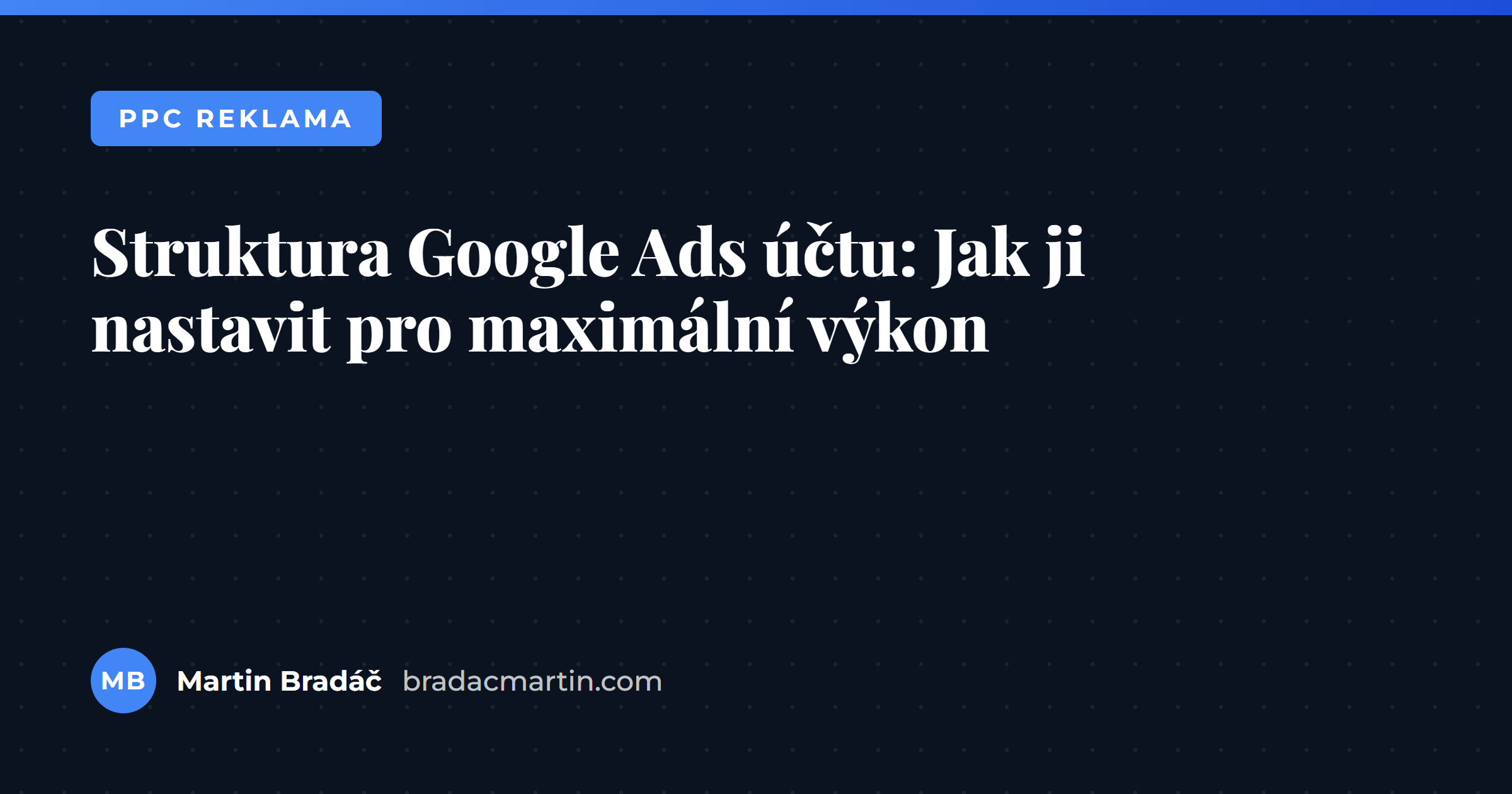 Struktura Google Ads účtu: Jak ji nastavit pro maximální výkon